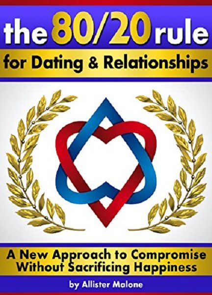 FREE: The 80/20 Rule for Dating and Relationships by Allister Malone