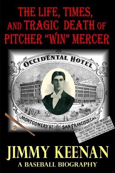 FREE: The Life, Times, and Tragic Death of Pitcher Win Mercer: A Baseball Biography by Jimmy Keenan