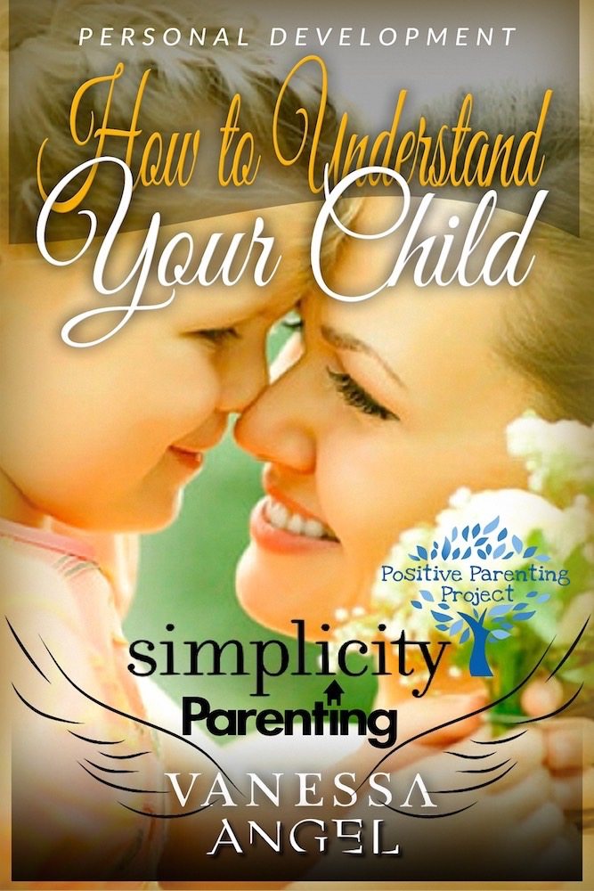 FREE: Simplicity Parenting: How to Understand Your Child & Become His Friend (Positive Parenting Project) by Vanessa Angel