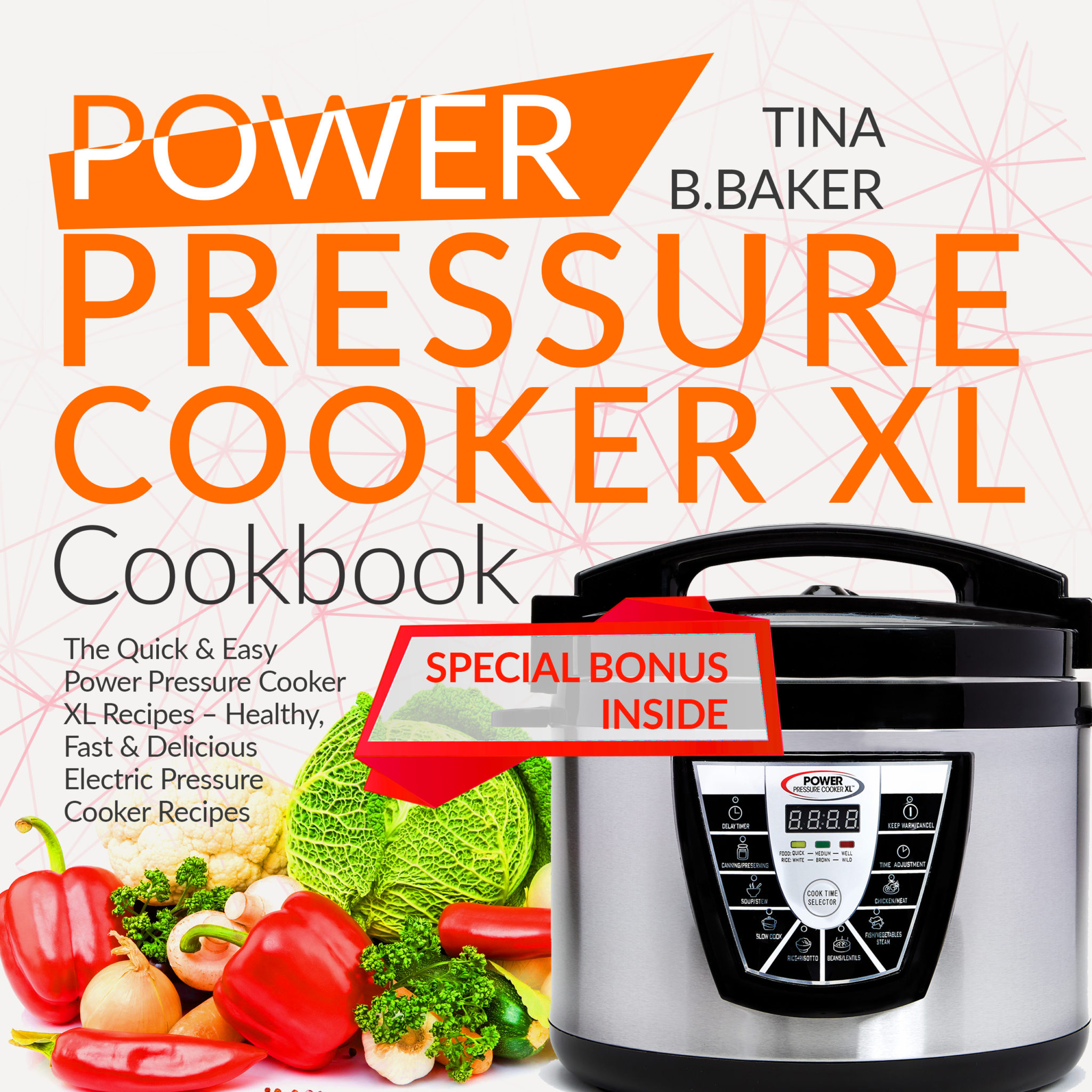 FREE: Power Pressure Cooker XL Cookbook: The Quick and Easy Power Pressure Cooker XL Recipes – Healthy, Fast and Delicious Electric Pressure Cooker Recipes (Plus Photos, Nutrition Facts) by Tina B.Baker