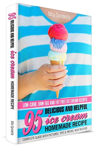 FREE: 95 Delicious and Helpful Homemade Ice Cream Recipes. by Mia Syndella
