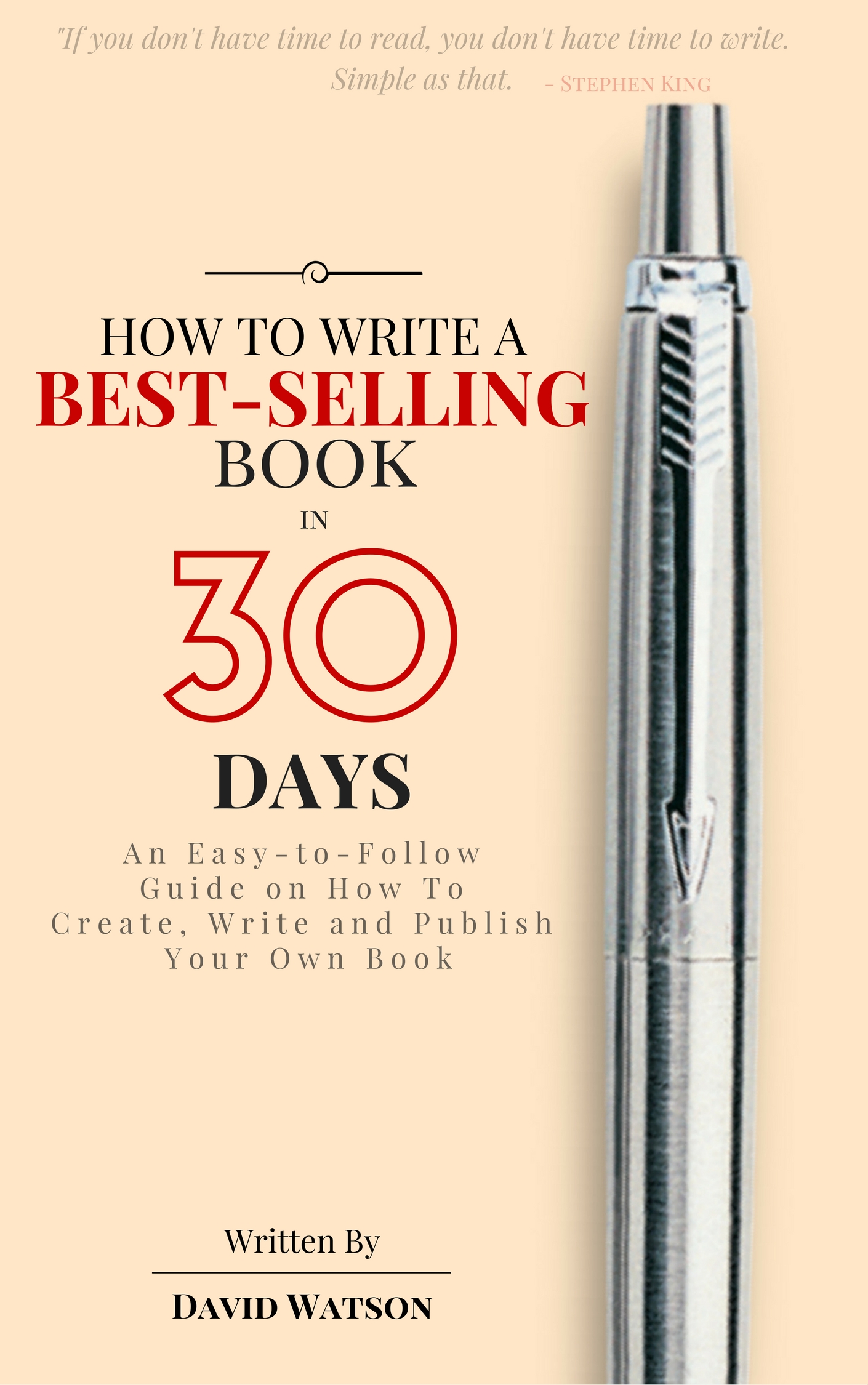FREE: How to Write a Best-Selling Book in 30 Days: An Easy-to-Follow Guide on How To Create, Write and Publish Your Own Book by David Watson