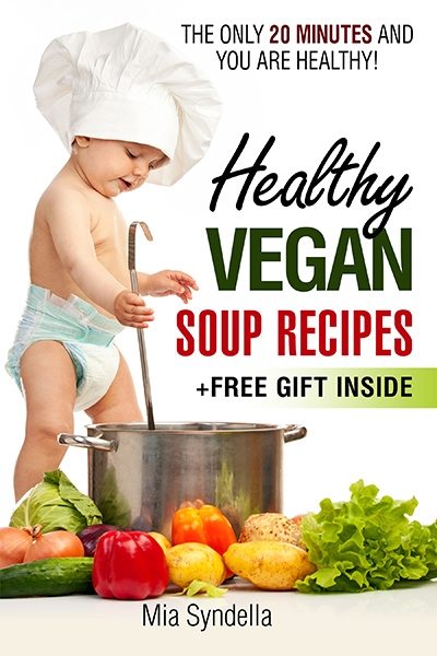 FREE: Healthy vegan soup recipes. by Mia Syndella