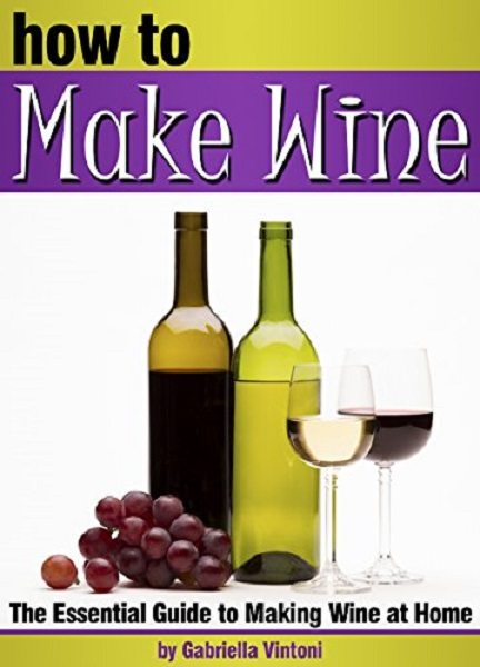 FREE: How to Make Wine by Gabriella Vintoni