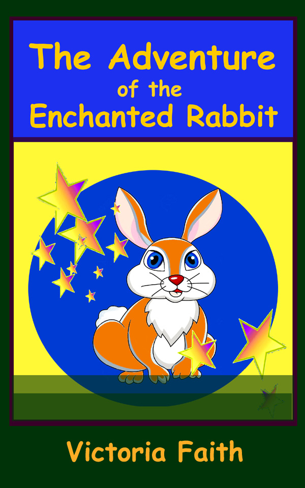 FREE: The Adventure of the Enchanted Rabbit by Victoria Faith