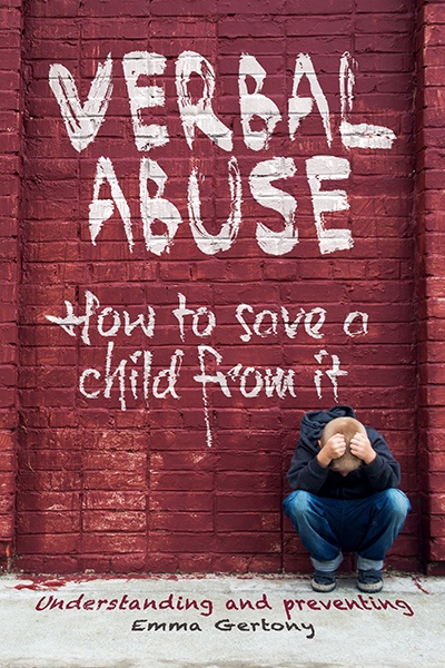 FREE: Verbal abuse: How to save a child from it. by Emma Gertony