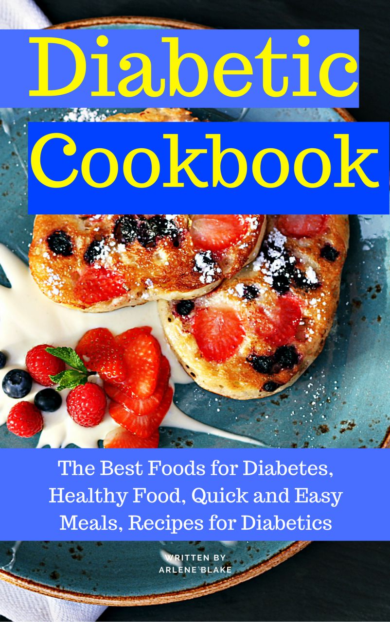 FREE: Diabetic Cookbook: The Best Foods for Diabetes, Healthy Food, Quick and Easy Meals, Recipes for Diabetics by Arlene Blake
