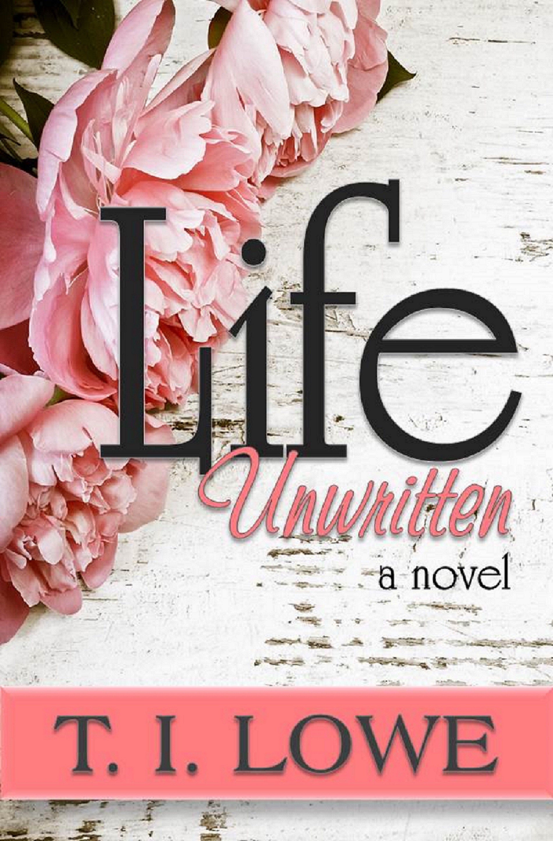 FREE: Life Unwritten by T.I. Lowe