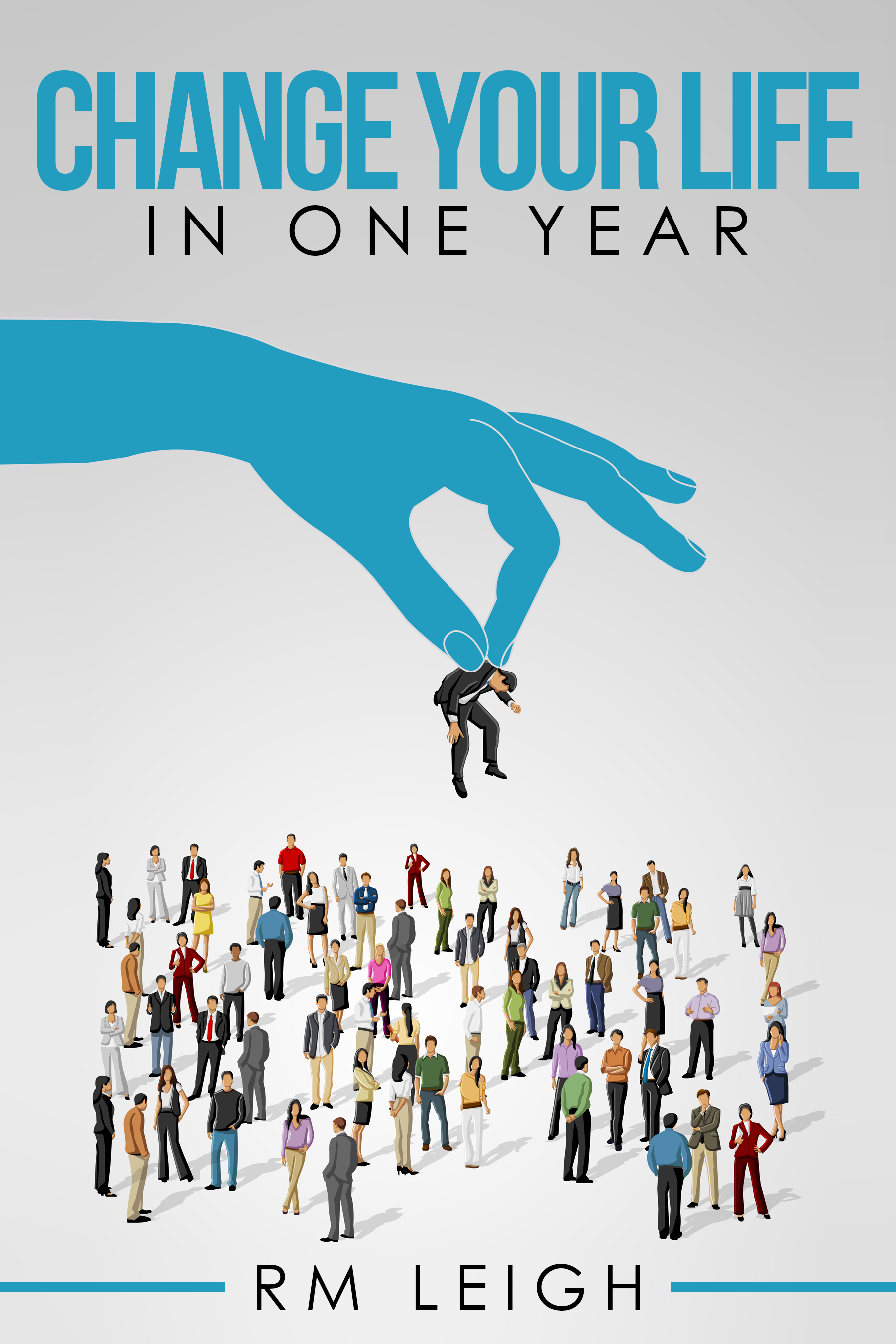 FREE: Change your life in one year by RM LEIGH