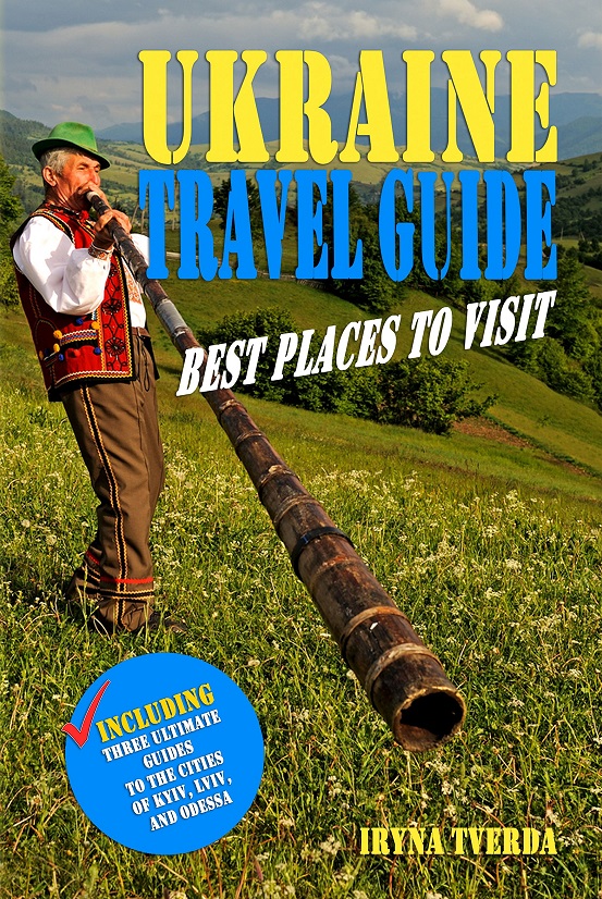 FREE: Ukraine Travel Guide: Best Places to Visit by Iryna Tverda