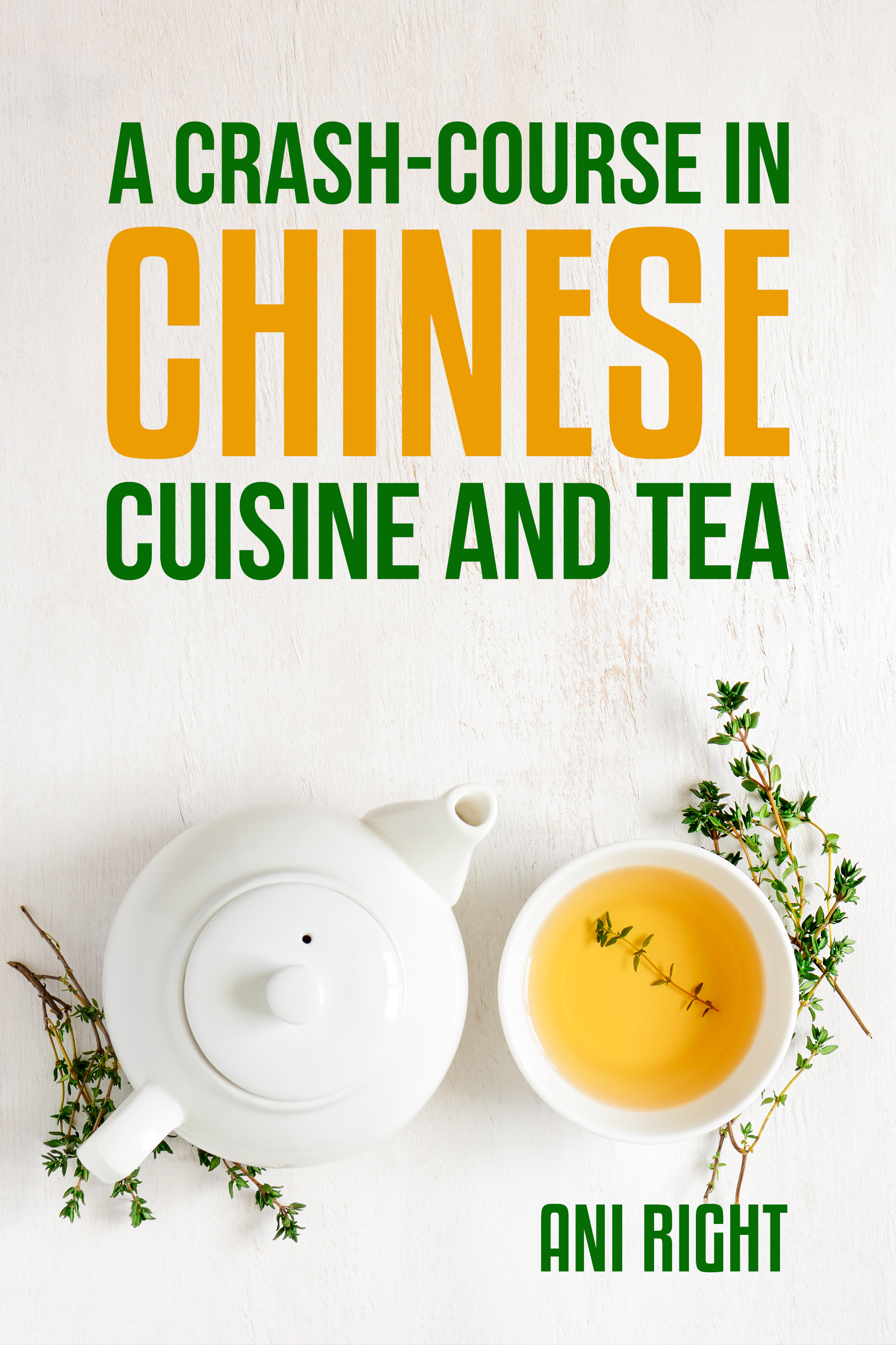 FREE: A Crash-Course in Chinese Cuisine and Tea by Ani Right
