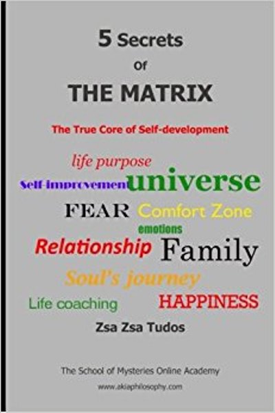 FREE: 5 secrets of The Matrix: The True Core of Self-development by Zsa Zsa Tudos