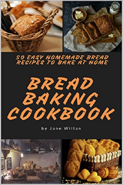 FREE: Bread Baking Cookbook: 50 Easy Homemade Bread Recipes to Bake at Home (Baking Series Book 2) by Jane Willan