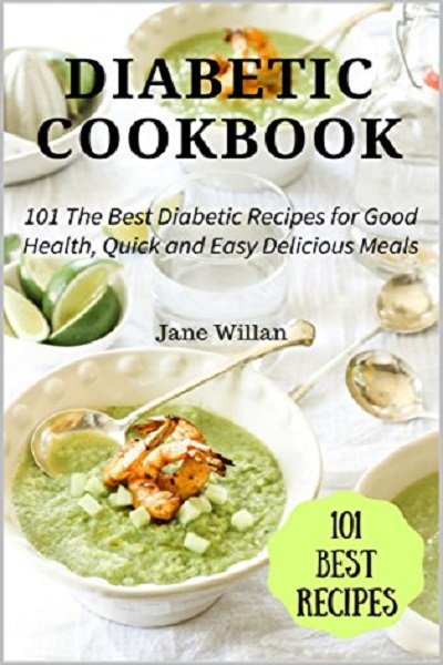 FREE: Diabetic Cookbook: 101 The Best Diabetic Recipes for Good Health, Quick and Easy Delicious Meals (Diabetic Series Book 3) by Jane Willan