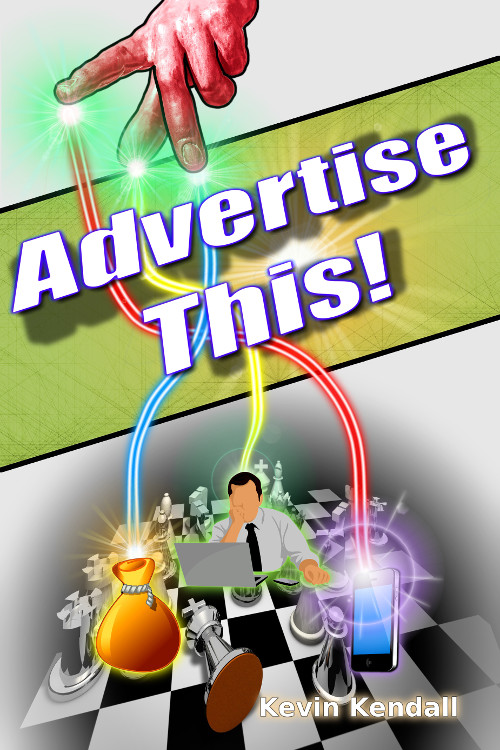 FREE: Advertise This! by Kevin Kendall