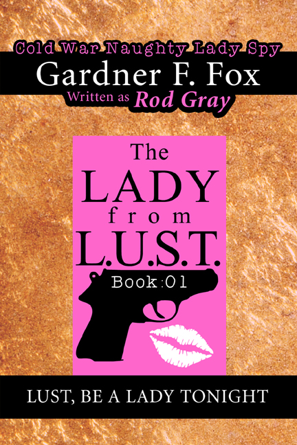 FREE: LUST, be a Lady Tonight: The Lady of L.U.S.T. (Swinging Sexy Spy Gal Book 1) by Gardner F Fox