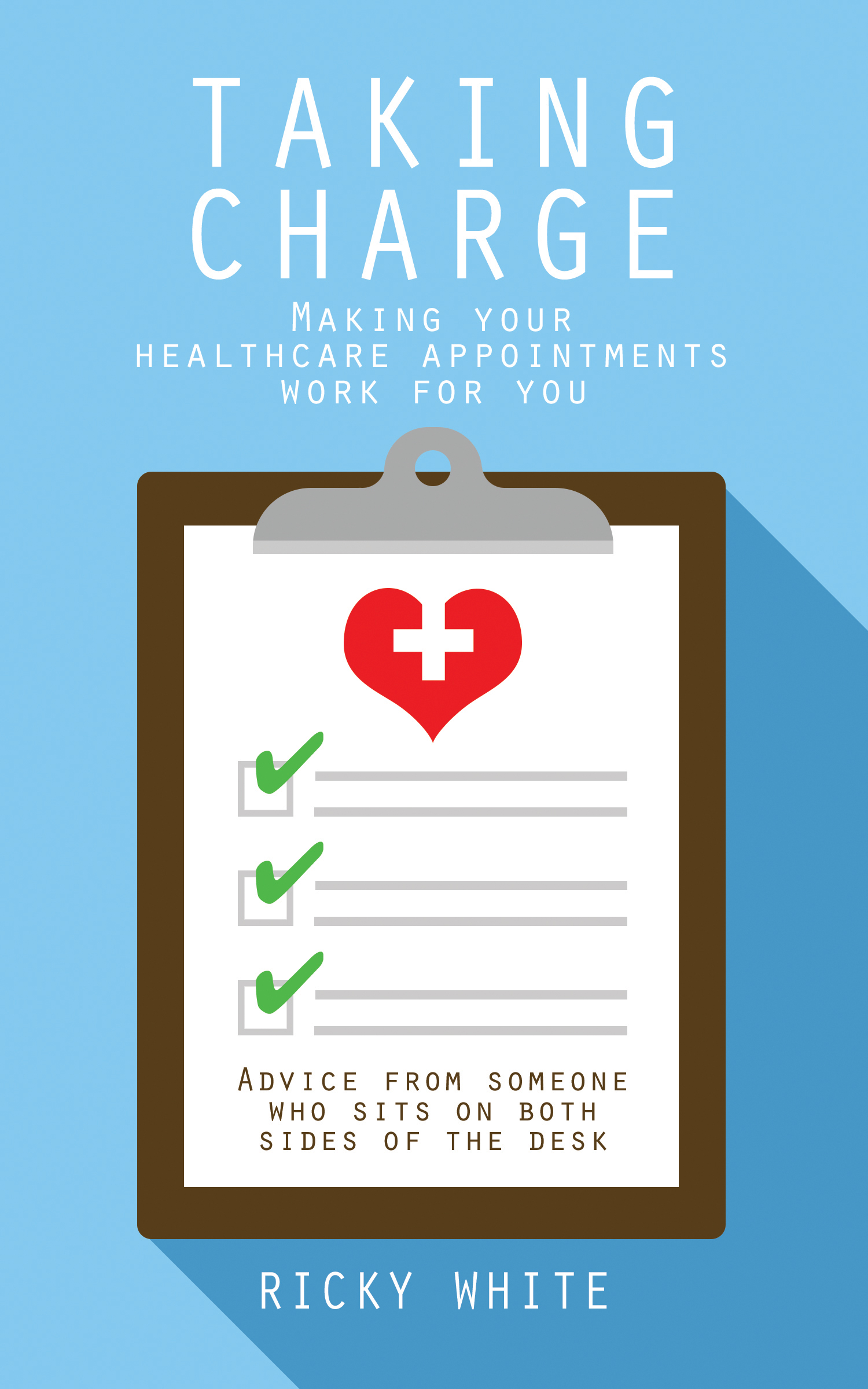 FREE: Taking Charge: Making Your Healthcare Appointments Work for You by Ricky White