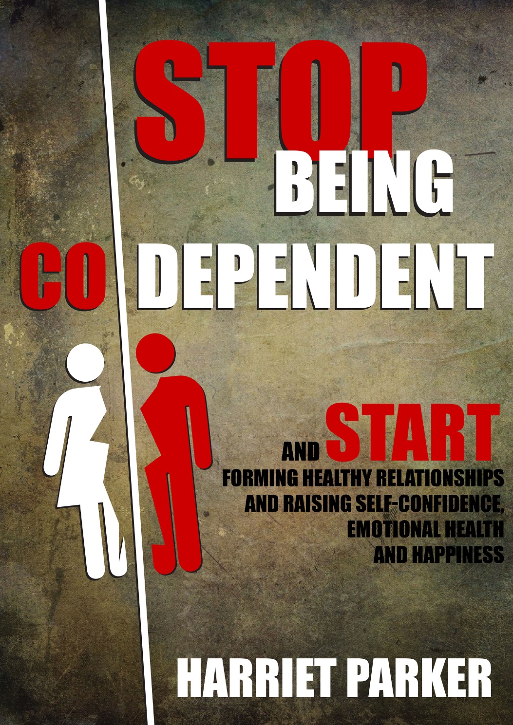 FREE: STOP being codependent, and START forming healthy relationships by Harriet Parker