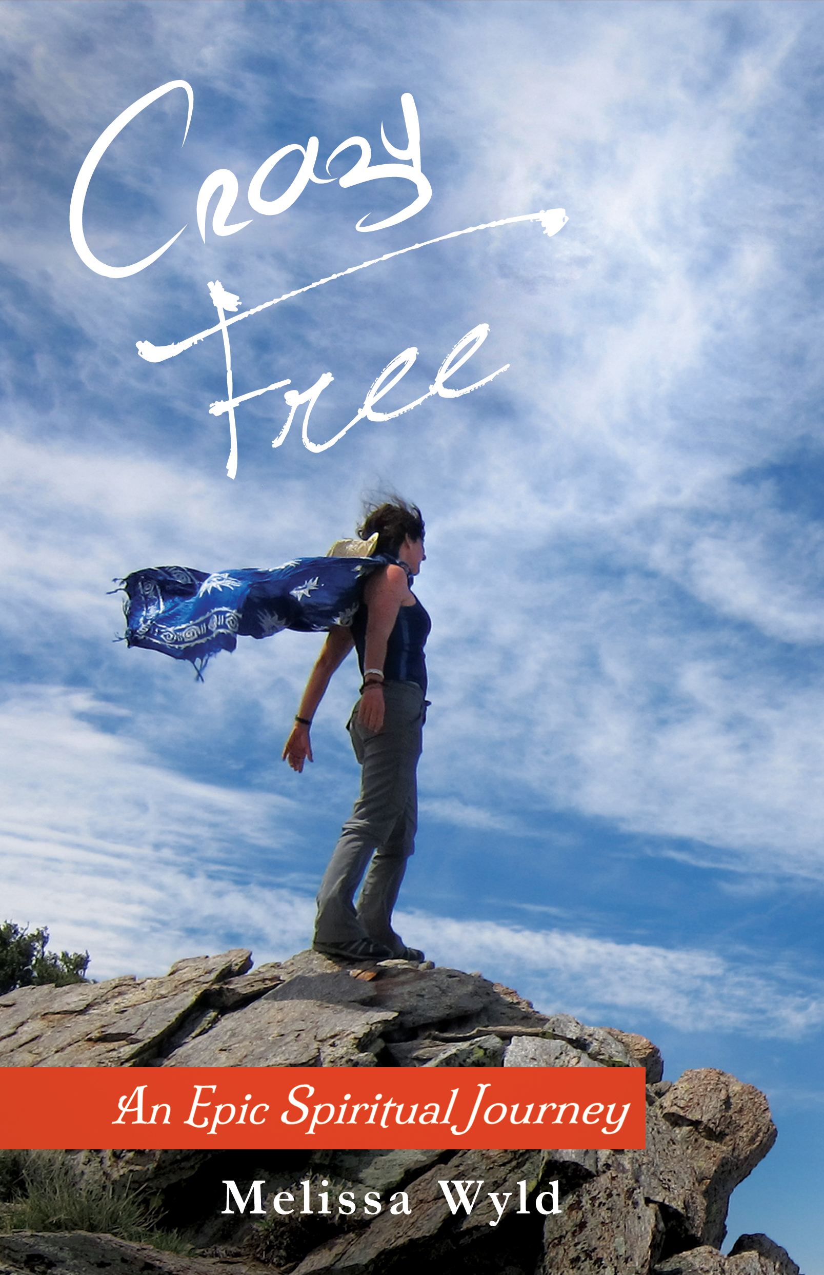 FREE: Crazy Free – An Epic Spiritual Journey by Melissa Wyld