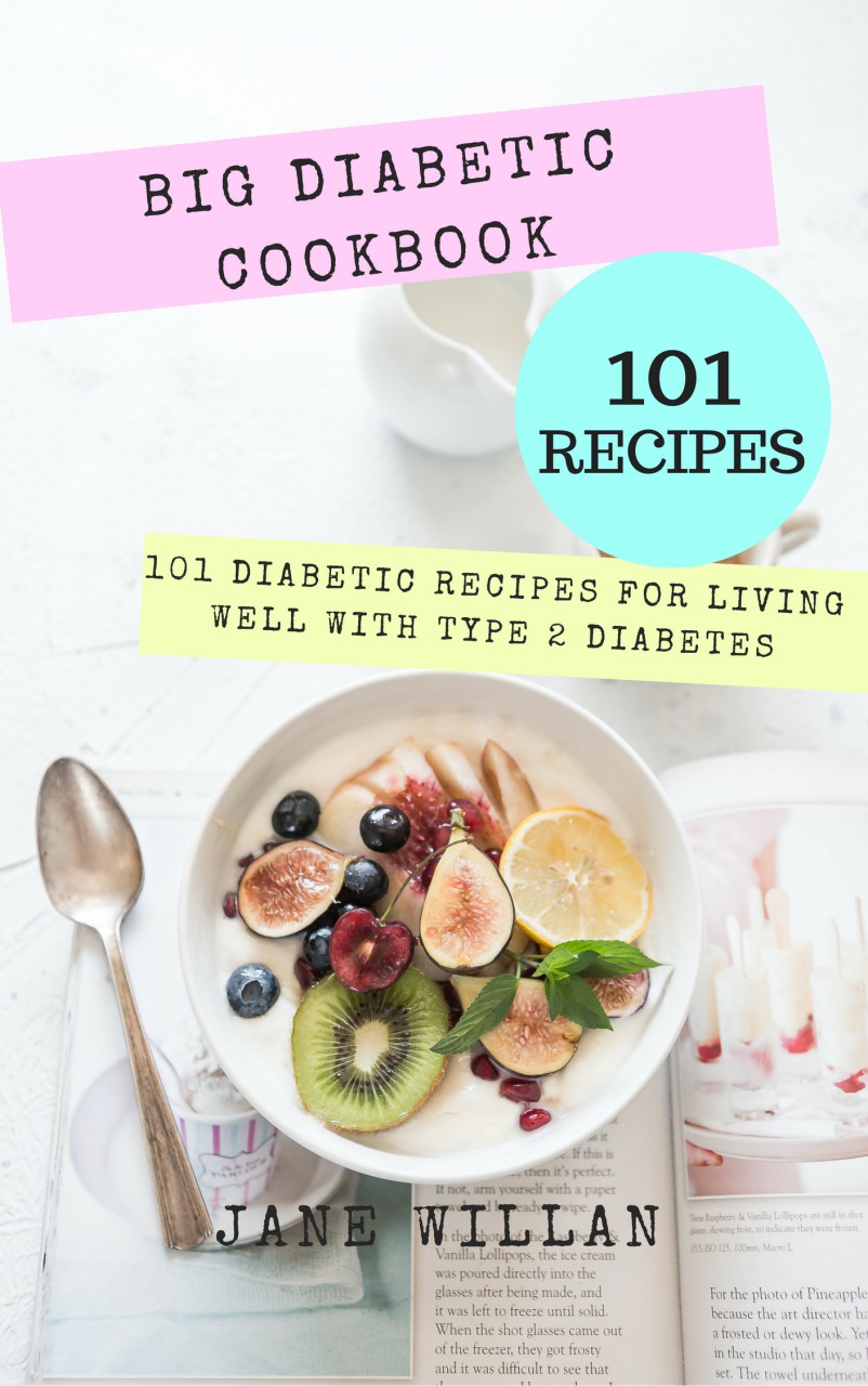 FREE: Big Diabetic Cookbook: 101 Diabetic Recipes for Living Well with Type 2 Diabetes (Diabetic Series Book 5) by Jane Willan