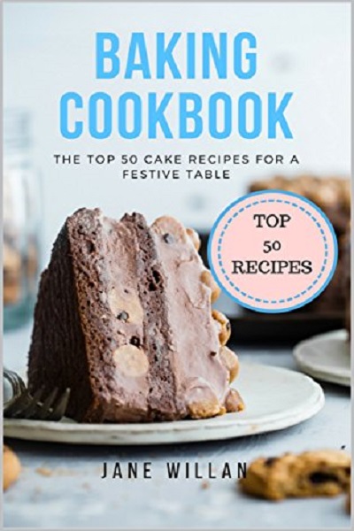 FREE: Baking Cookbook: The Top 50 Cake Recipes for a Festive Table by Jane Willan