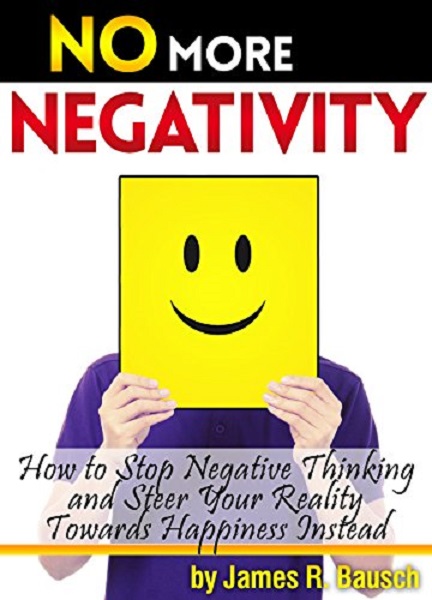 FREE: No More Negativity by James R. Bausch