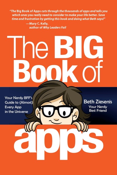 FREE: The Big Book of Apps: Your Nerdy BFF’s Guide to (Almost) Every App in the Universe by Beth Ziesenis