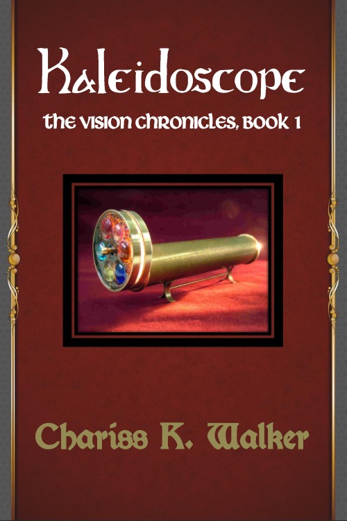 FREE: Kaleidoscope (The Vision Chronicles, Book 1) by Chariss K. Walker