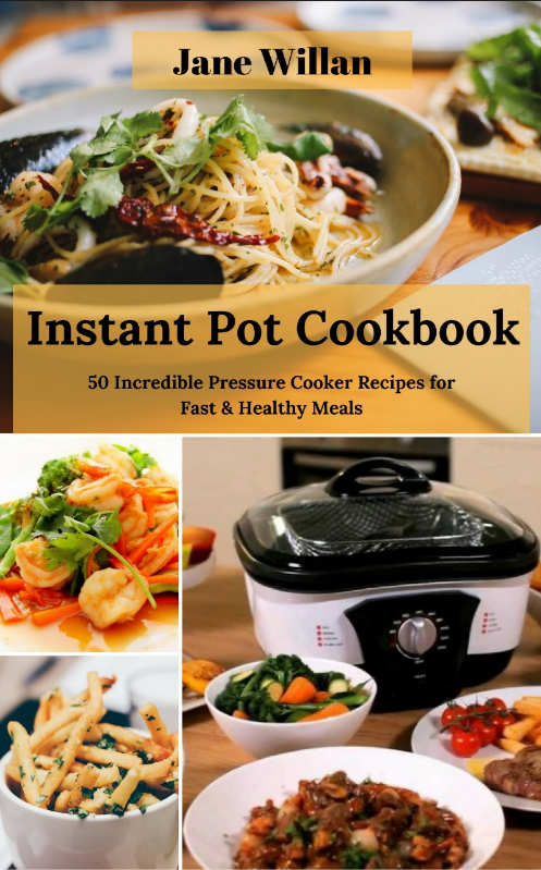 FREE: Instant Pot Cookbook: 50 Incredible Pressure Cooker Recipes for Fast & Healthy Meals by Non Fiction