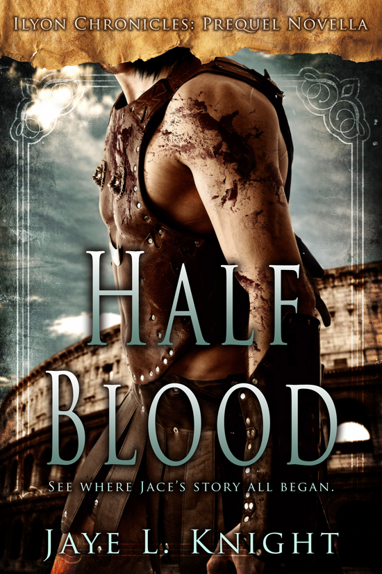 FREE: Half-Blood (Ilyon Chronicles – Prequel Novella) by Jaye L. Knight