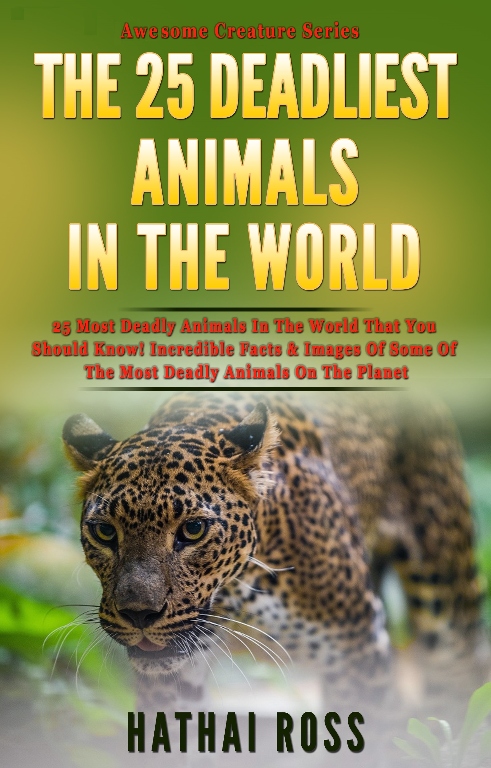 FREE: Deadly Animals :The 25 Deadliest Animals in the World by Hathai Ross