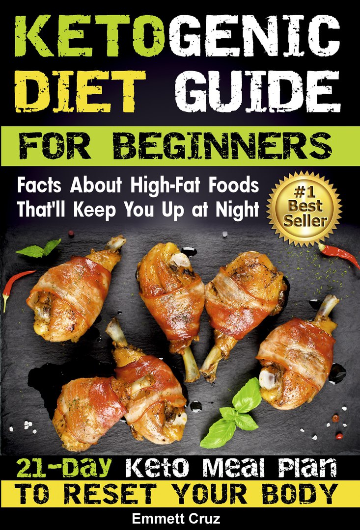 FREE: Ketogenic Diet Guide for Beginners: 21-Day Keto Meal Plan To Reset Your Body by Emmet
