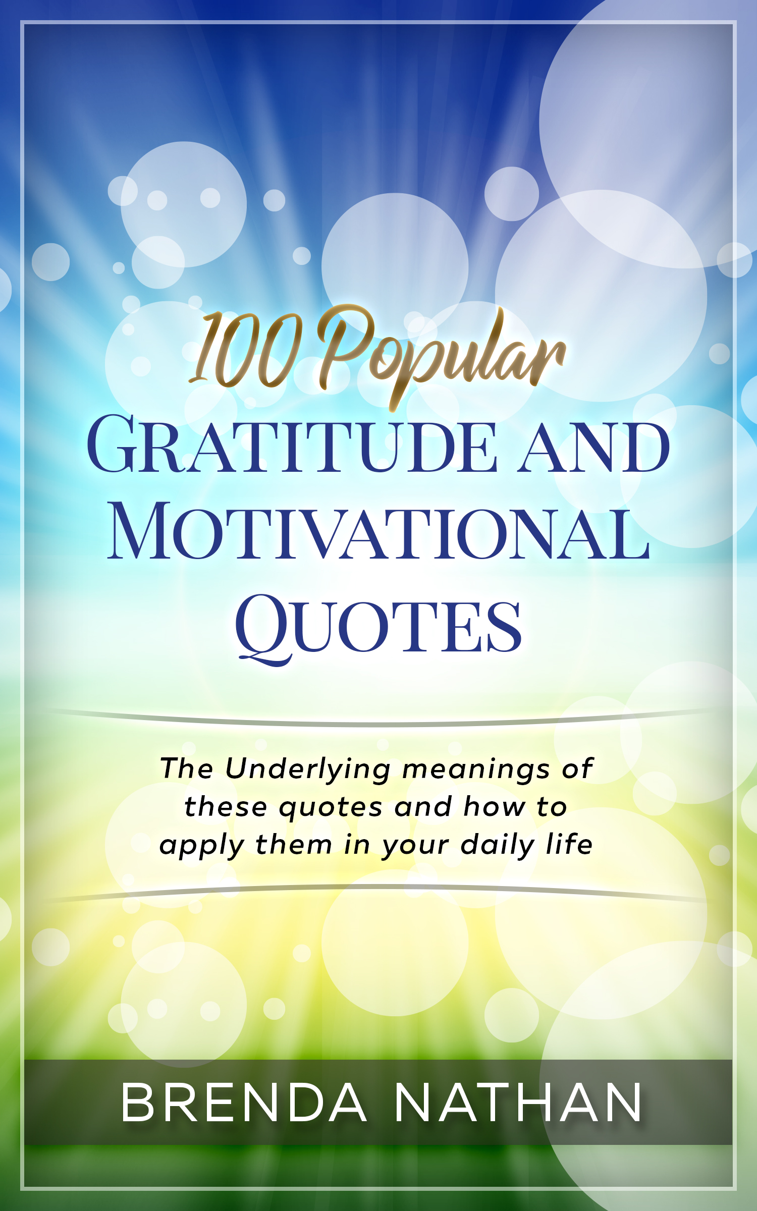 FREE: 100 Popular Gratitude and Motivational Quotes by BRENDA NATHAN