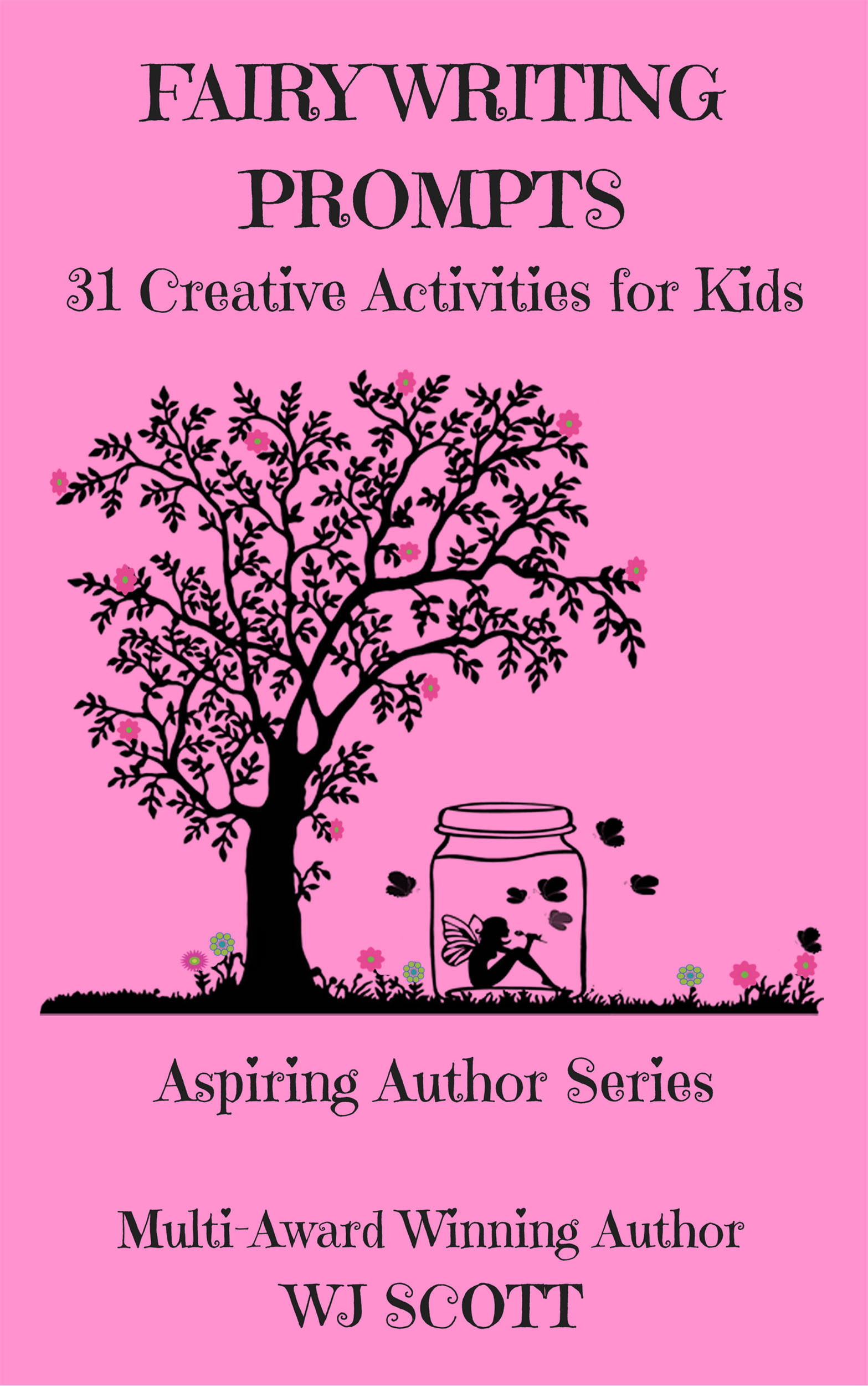 FREE: Fairy Writing Prompts, 31 Creative Activities for Kids by WJ Scott