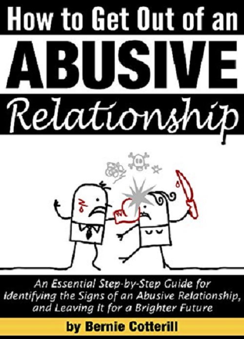 FREE: How to Get Out of an Abusive Relationship by Bernie Cotterill