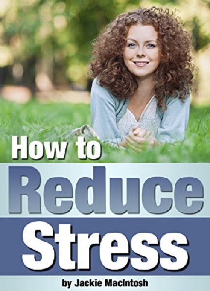 FREE: How to Reduce Stress by Jackie MacIntosh