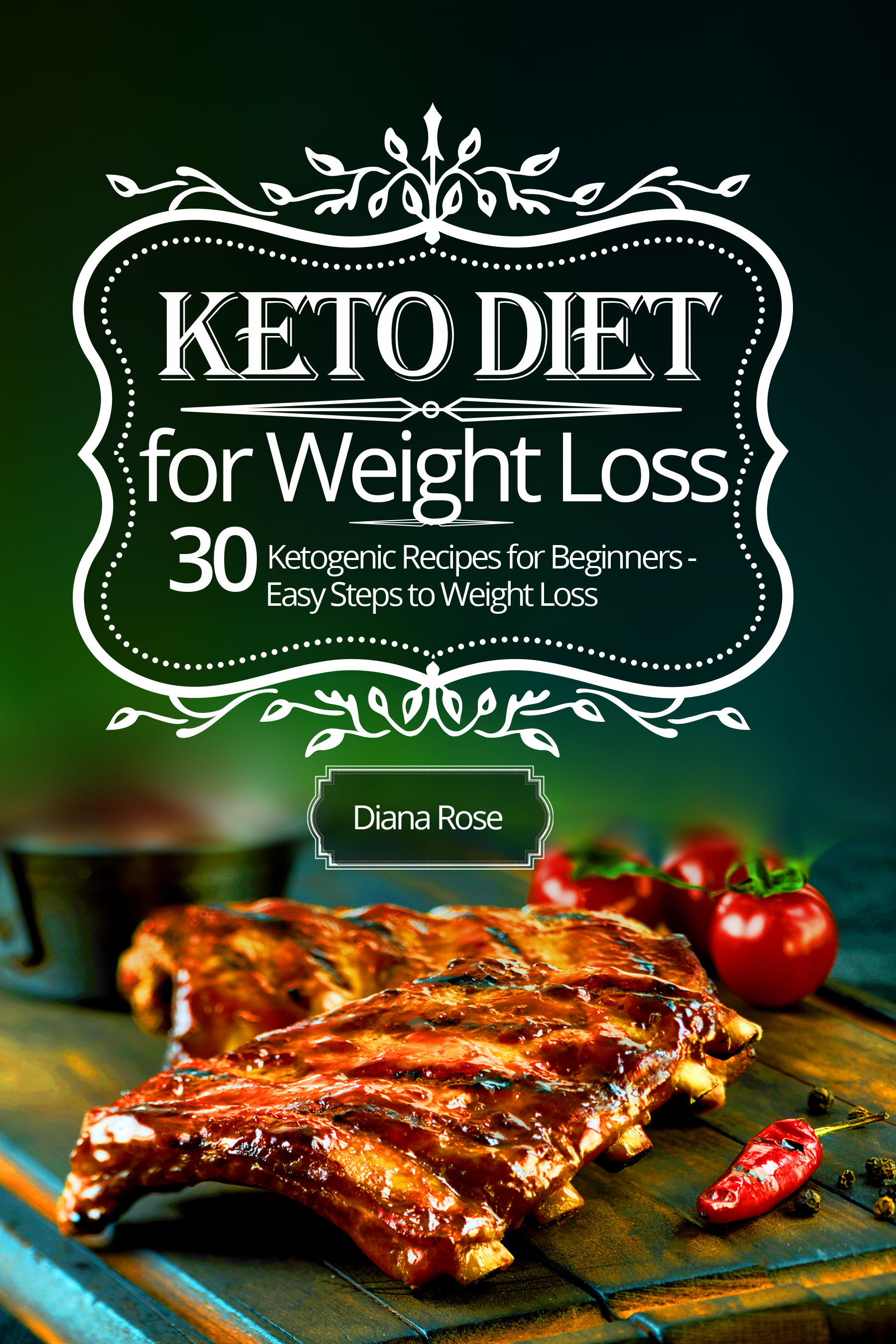 FREE: Keto Diet for Weight Loss: 30 Ketogenic Recipes for Beginners – Easy Steps to Weight Loss by Diana Rose