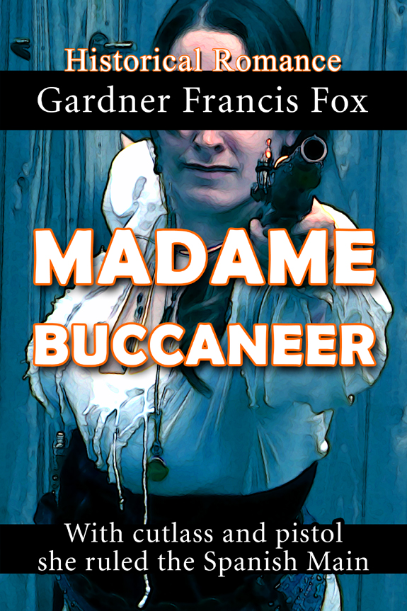 FREE: Madame Buccaneer by Gardner Francis Fox