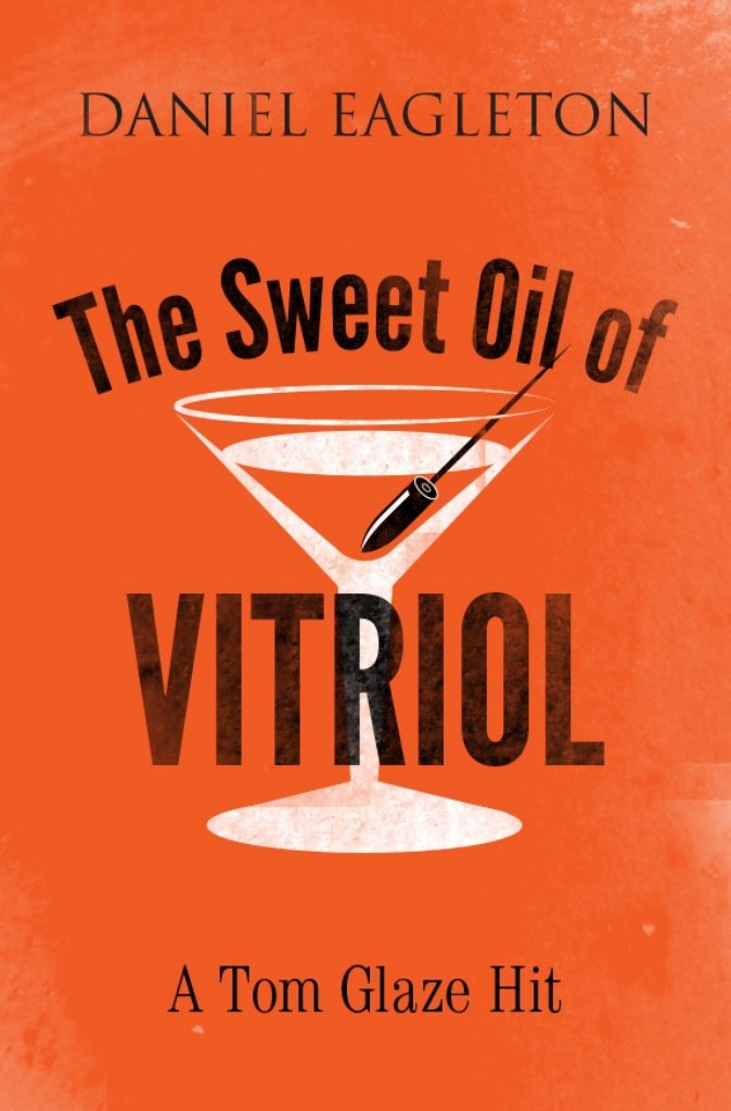 FREE: The Sweet Oil of Vitriol by Daniel Eagleton
