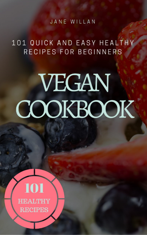 FREE: Vegan Cookbook: 101 Quick and Easy Healthy Recipes for Beginners by Jane Willan