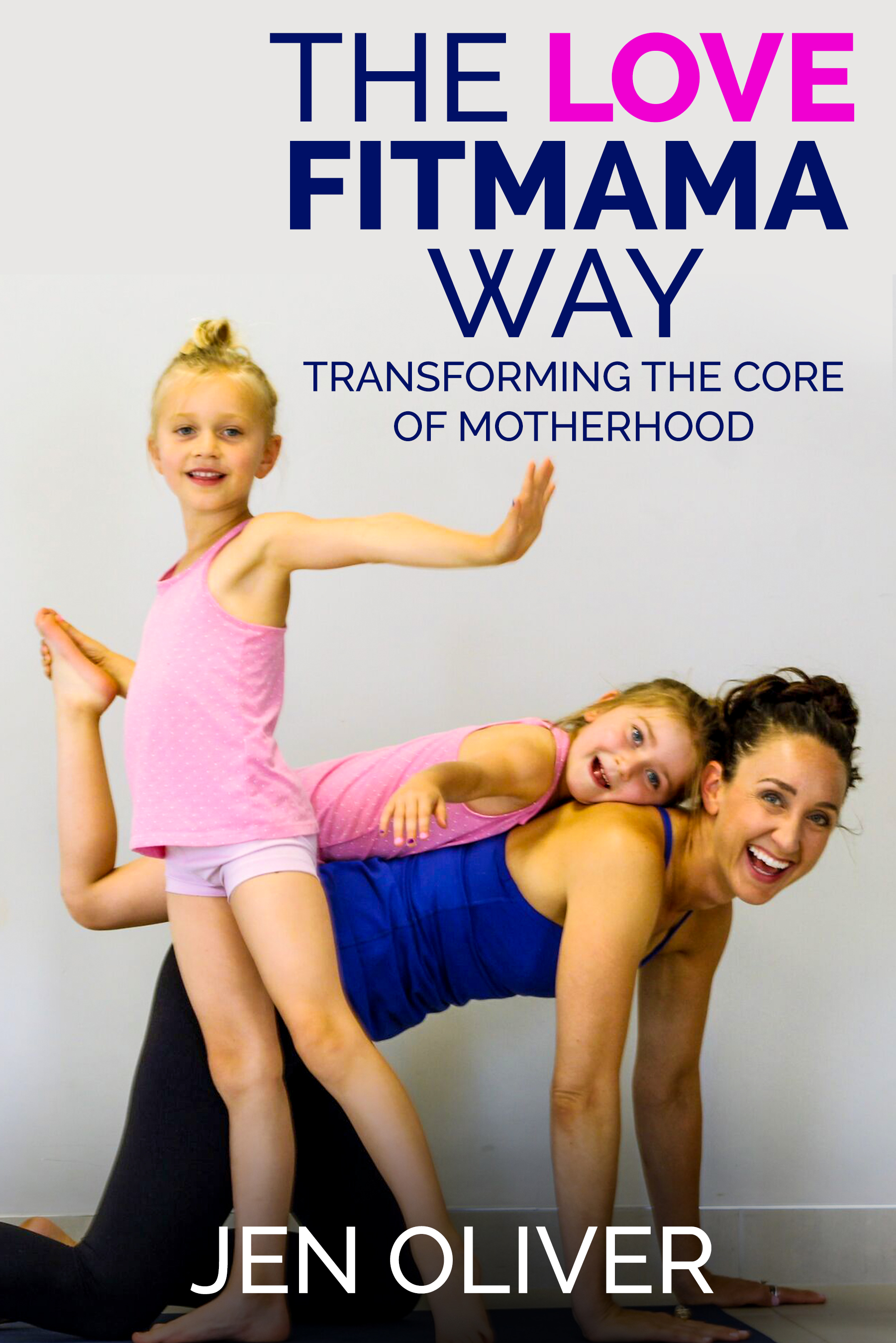 FREE: The Love FitMama Way by Jennifer Oliver
