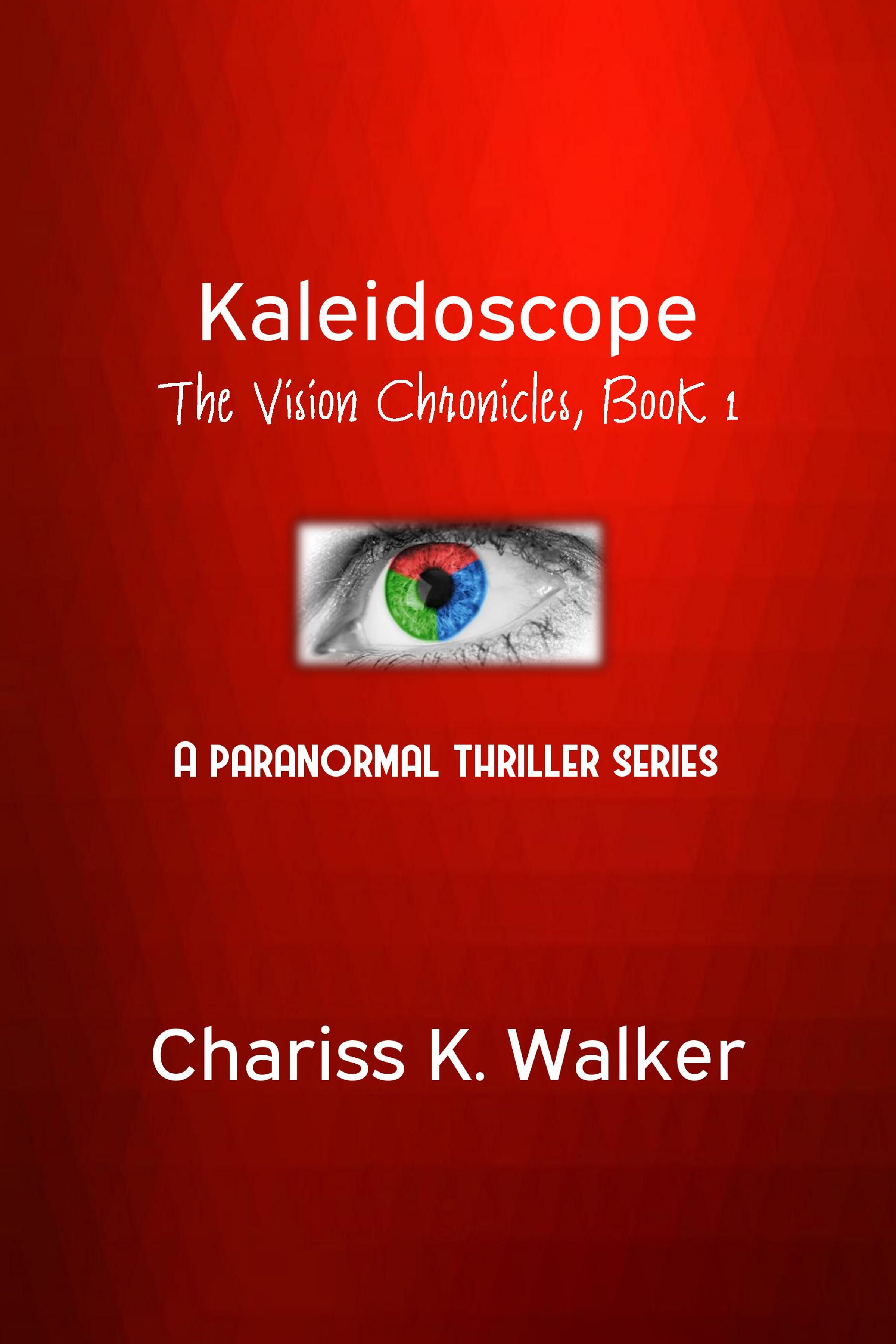 FREE: Kaleidoscope (The Vision Chronicles, Book 1) by Chariss K Walker