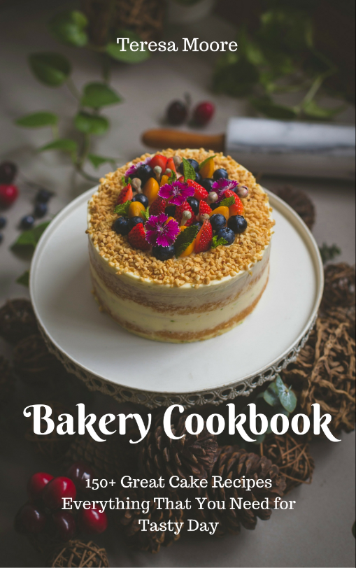FREE: Bakery Cookbook: 150+ Great Cake Recipes Everything That You Need for Tasty Day (Healthy Food Book 61) by Teresa Moore