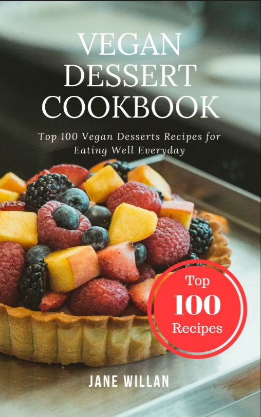 FREE: Vegan Dessert Cookbook: Top 100 Vegan Desserts Recipes for Eating Well Everyday by Jane Willan