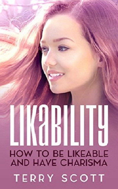 FREE: Likability: How To Be Likeable and Have Charisma by Terry Scott