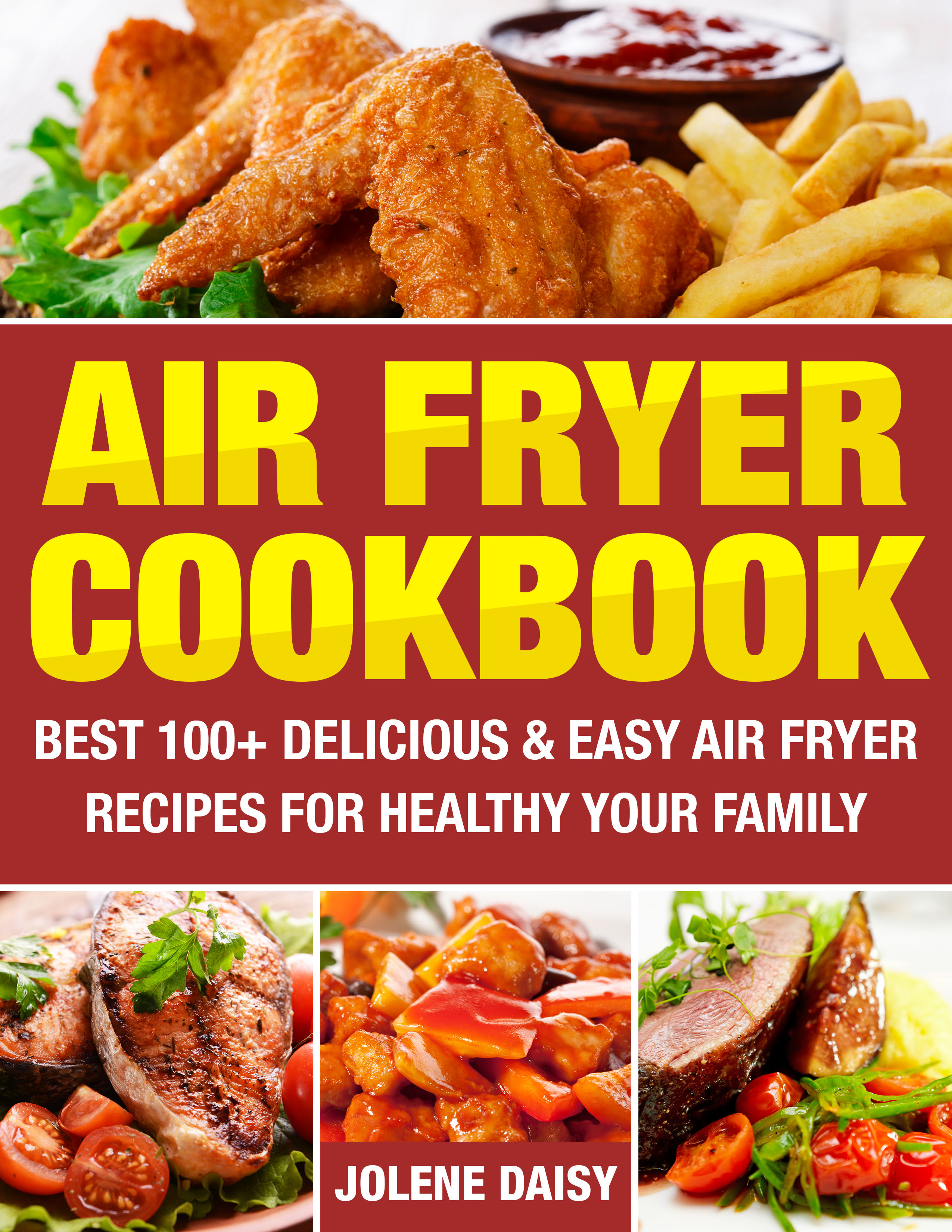 FREE: Air Fryer Cookbook: Best 100+ Delicious & Easy Air Fryer Recipes for Healthy Your Family by Jolene Daisy