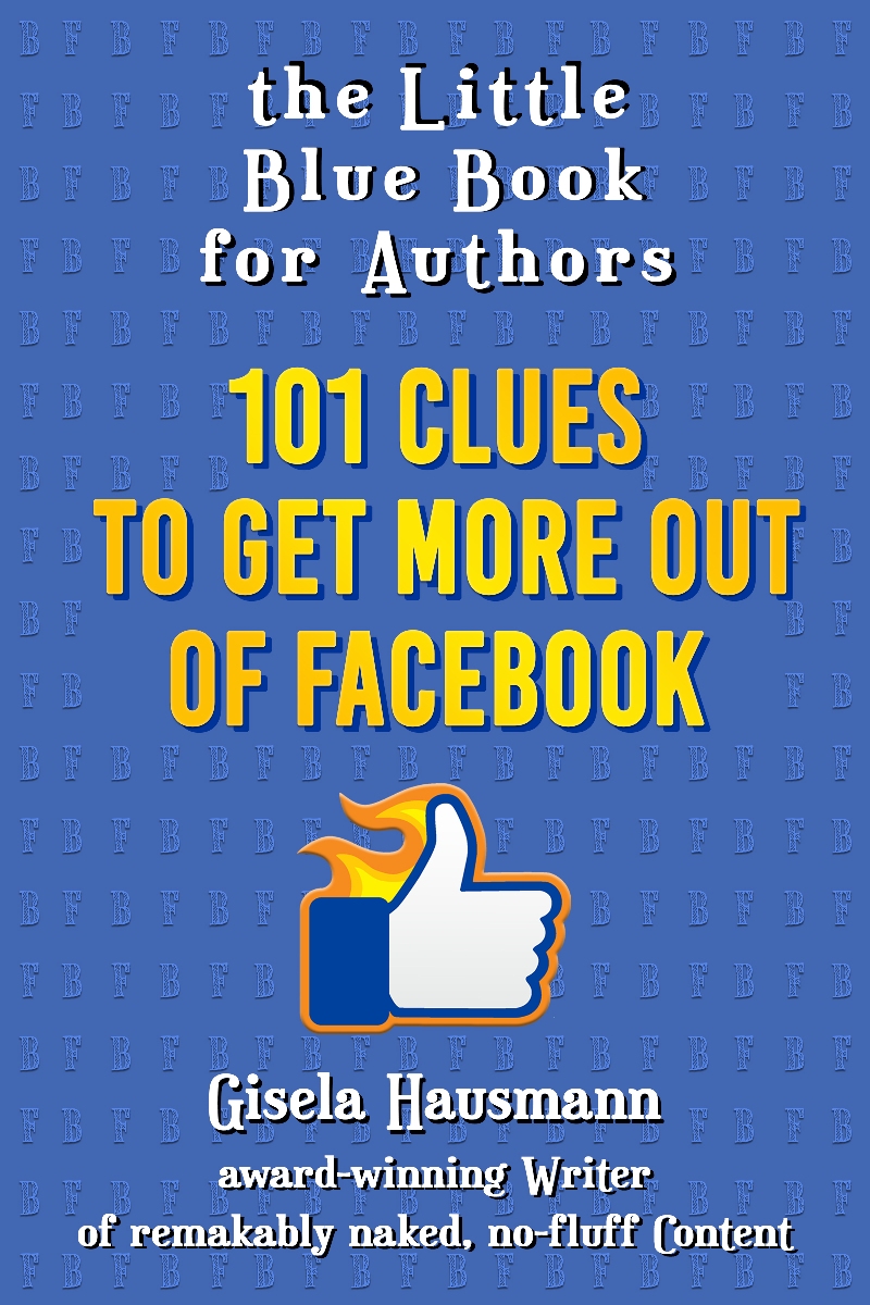 FREE: The Little Blue Book for Authors: 101 Clues to Get More Out of Facebook by Gisela Hausmann