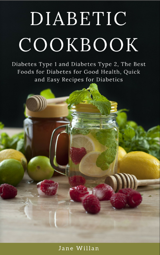 FREE: Diabetic Cookbook: Diabetes Type 1 and Diabetes Type 2, The Best Foods for Diabetes for Good Health, Quick and Easy Recipes for Diabetics (Diabetic Series Book 3) by Jane Willan
