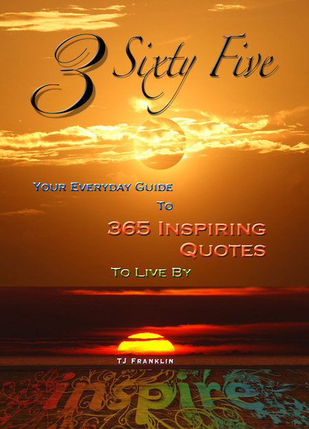 FREE: 3 Sixty Five – Your Everyday Guide to 365 Inspiring Quotes to Live By by TJ Franklin