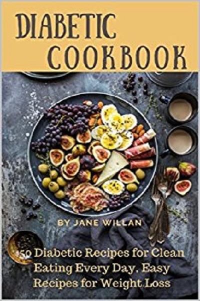 FREE: Diabetic Cookbook: 50 Diabetic Recipes for Clean Eating Every Day, Easy Recipes for Weight Loss (Diabetic Series Book 1) by Jane Willan